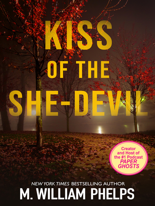 Title details for Kiss of the She-Devil by M. William Phelps - Available